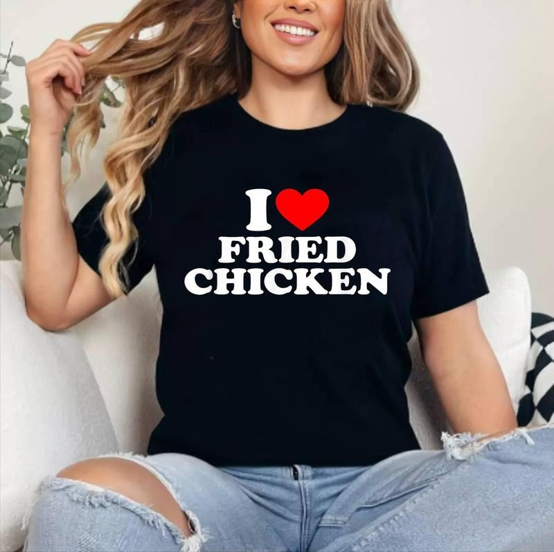 I Love Fried Chicken, I Heart Fried Chicken T-Shirt | Cotton 100%, Crewneck, Top Womenswear Hoodie, Sweatshirt