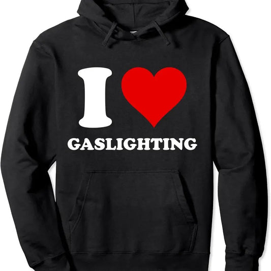 I Love Gaslighting Hoodie | Unisex Hooded Sweatshirt
