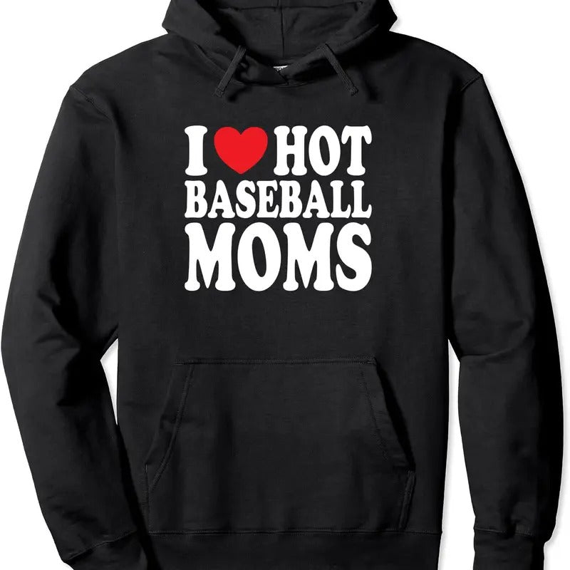 I Love Hot Baseball Moms Hoodie | Unisex Hooded Sweatshirt