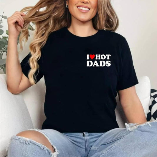 I Love Hot Dads Shirt I Heart Hot Dads Shirt Love Hot Dads T-Shirt | Cotton 100%, Crewneck, Top Womenswear