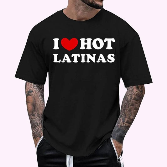 I Love Hot Latinas, I Heart Hot Latinas Graphic Tee T-Shirt , Unisex Cotton 100%, Top Menswear