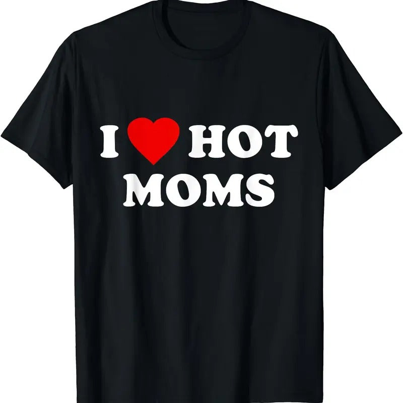 I Love Hot Moms T-Shirt Hoodie, Sweatshirt | WearSparks.com
