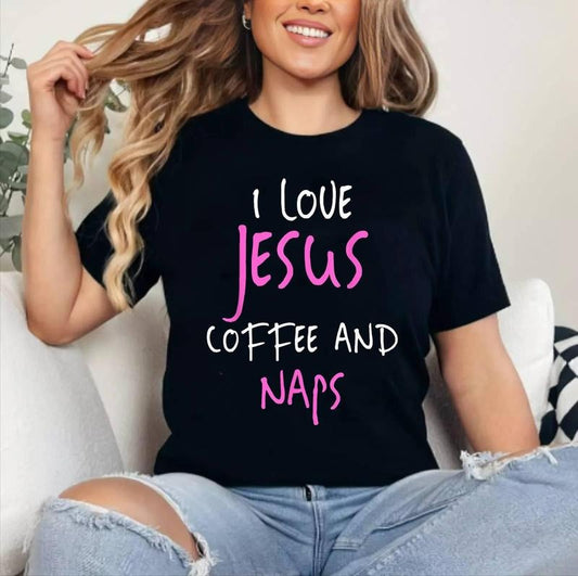 I Love Jesus Coffee And Naps T-Shirt Funny Quote Tee , Cotton 100%, Crewneck, Short Sleeve, Top Womenswear Hoodie, Sweatshirt