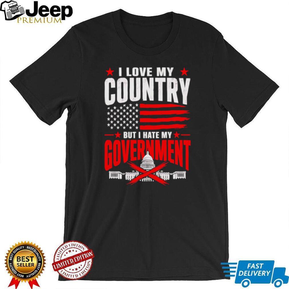 I Love My Country But I Hate My Government Political Patriotism Retro T Shirt