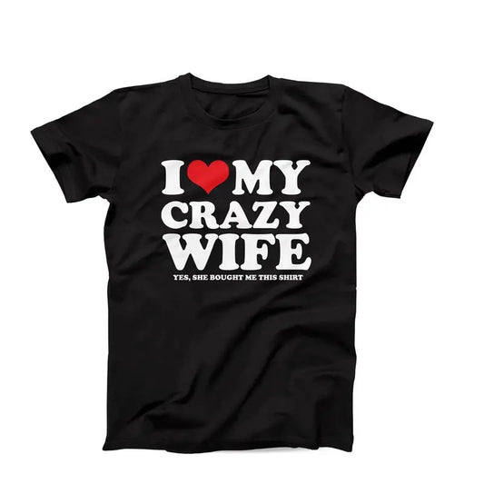 I Love My Crazy Wife Shirt, I Heart My Crazy Wife, Wife Gift Idea Anniversary, Couples Married Love Tee, Relationship Shirt, Classic Unisex T-Shirt, Gifts For Him Men, Short Sleeve Tee Shirt, Gag Gifts For Men Menswear Top