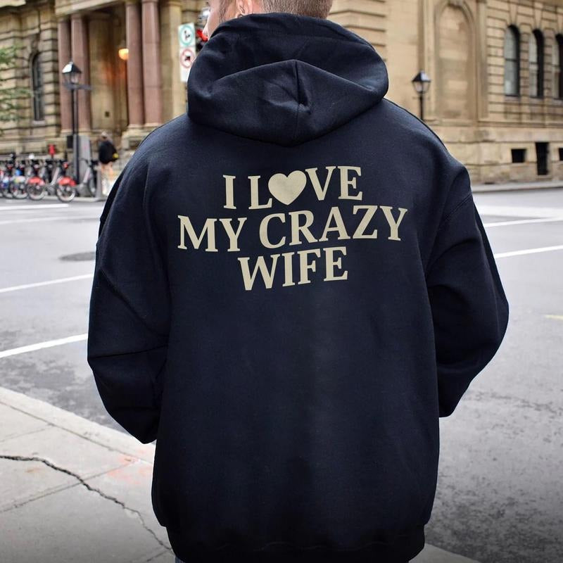 I Love My Crazy Wife Sweatshirt, Funny Saying Hoodie, Valentine Gift For Husband, Sarcastic Matching Couple Tee, Unisex Crewneck Pullover Tee, Classic Streetwear Cotton Menswear Long Sleeve Tops