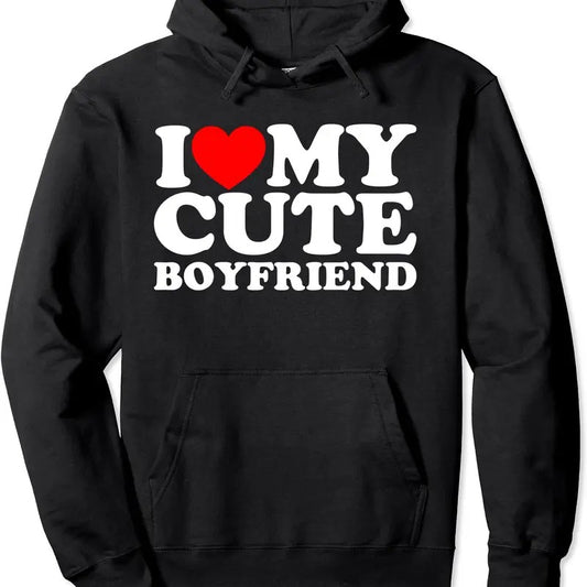 I Love My Cute Boyfriend, I Heart My Cute Boyfriend Hoodie | Unisex Hooded Sweatshirt