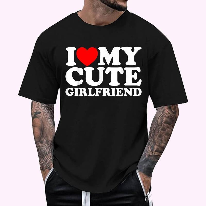 I Love My Cute Girlfriend, I Heart My Cute Girlfriend T-Shirt - Men's Regular Fit Letter Graphic Round Neck Tee, Casual Short Sleeve, Crew Neck Shirt for Summer, Fashion Men's Top for daily Wear, Graphic Tees Classic Cotton