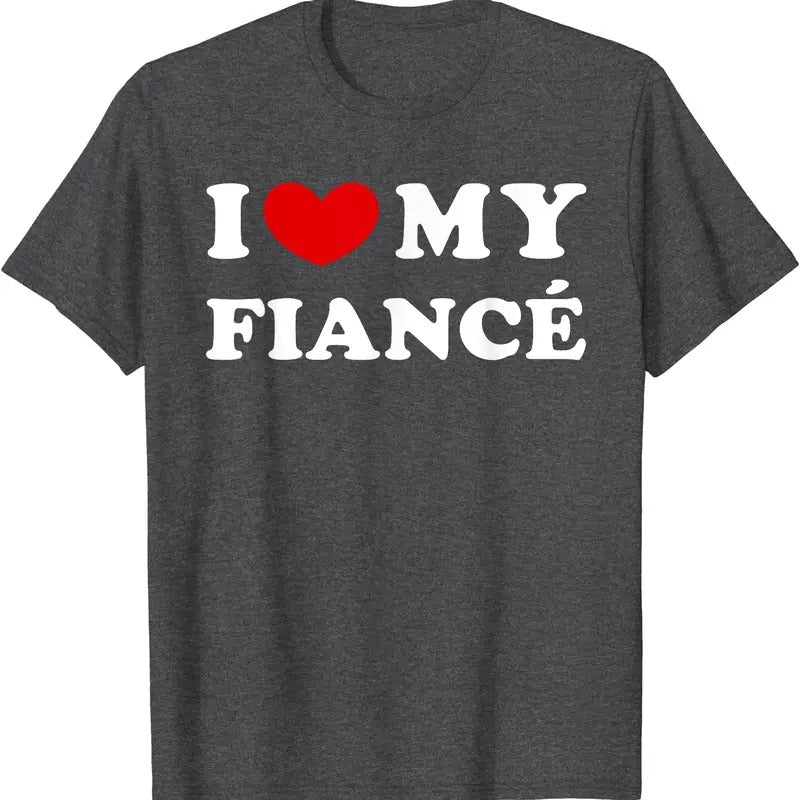 I Love My Fiancé, I Heart My Fiancé T-Shirt | Unisex Cotton Tee, Size S-5XL