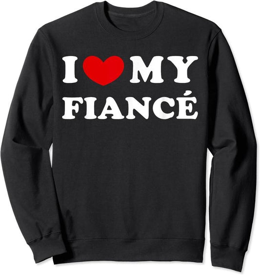 I Love My Fiancé, I Heart My Fiancé Unisex Crewneck Sweatshirt