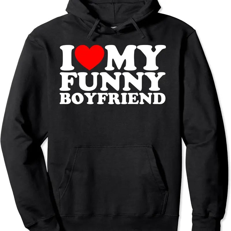 I Love My Funny Boyfriend Hoodie | Unisex Hooded Sweatshirt