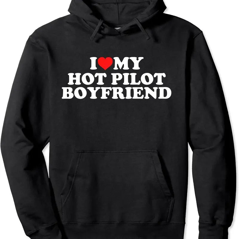 I Love My Hot Pilot Boyfriend Pullover Hoodie | Unisex Hooded Sweatshirt