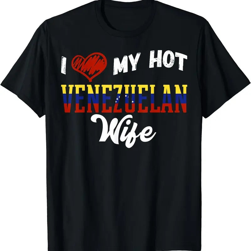 I Love My Hot Venezuelan Wife T-Shirt | Unisex Cotton Tee, Size S-5XL