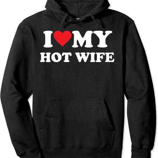 I Love My Hot Wife Funny Hoodie | Unisex Hooded Sweatshirt