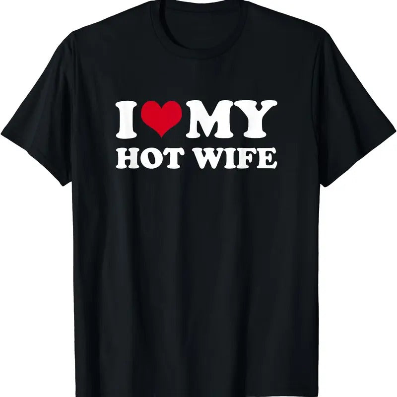 I Love My Hot Wife Shirt T-Shirt | Unisex Cotton Tee, Size S-5XL