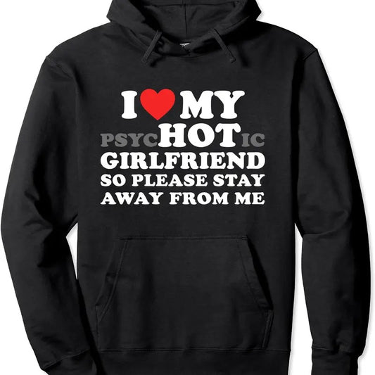 I Love My PsyHOTic Girlfriend So Please Stay Away From Me Pullover Hoodie | Unisex Hooded Sweatshirt