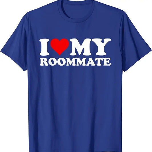 I Love My Roommate T-Shirt | Unisex Cotton Tee, Size S-5XL