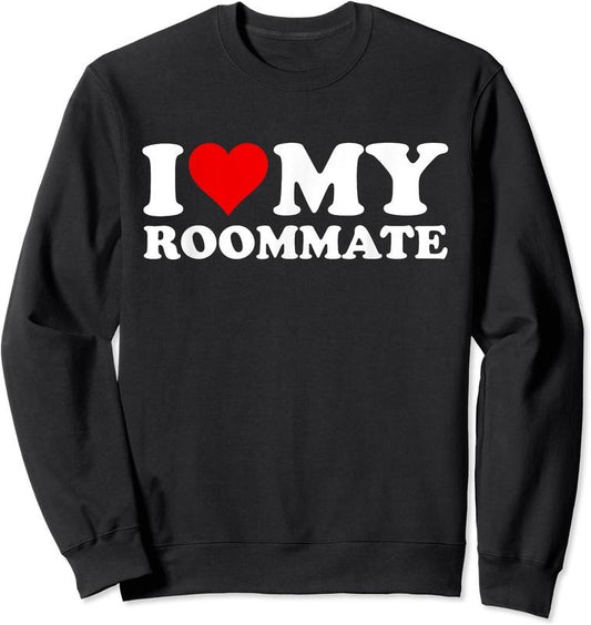I Love My Roommate Unisex Crewneck Sweatshirt