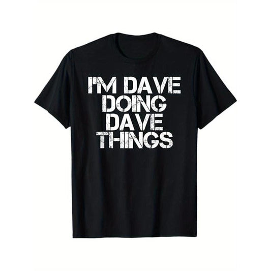 I'M DAVE DOING DAVE THINGS Shirt Funny Christmas Gift Idea T-Shirt, Cotton, Gifts for Men Dad Husband Grandpa Made in USA...