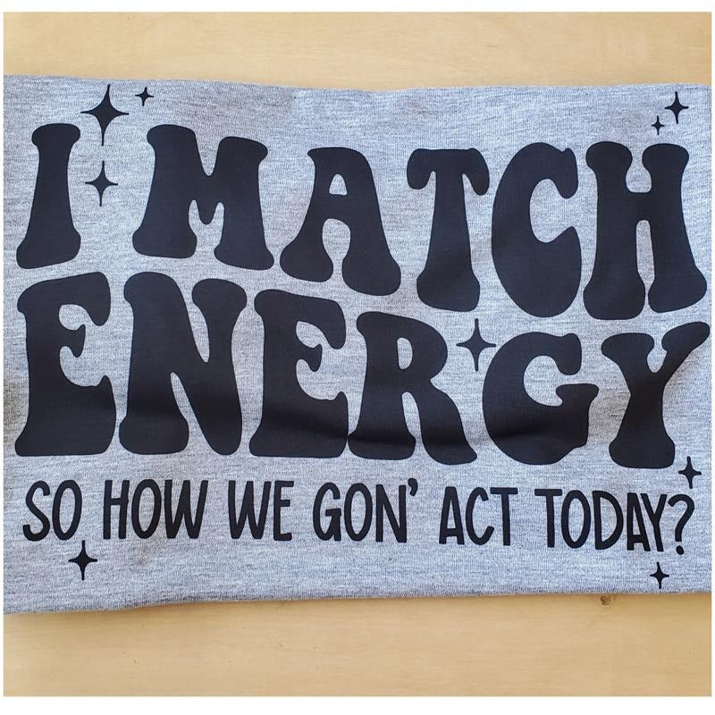 I Match Energy Graphic T Shirt - This is A COMPLETED T SHIRT Casual Crew Neck