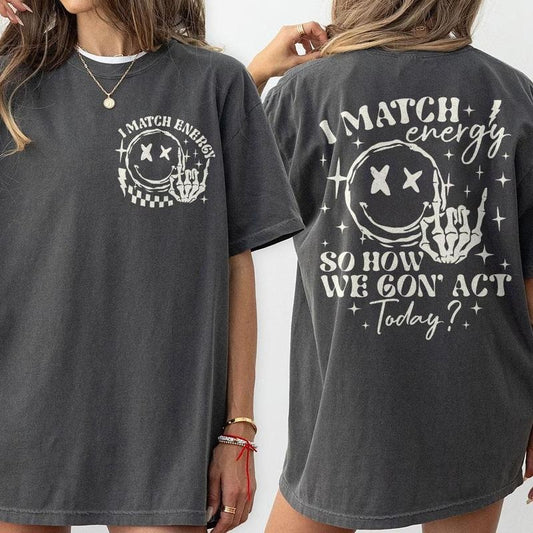 I Match Energy Shirt, Trendy Shirts, Mental Health Shirt, Shirts For Women, Kindness Gifts, Gift for Her, Birthday Gift...