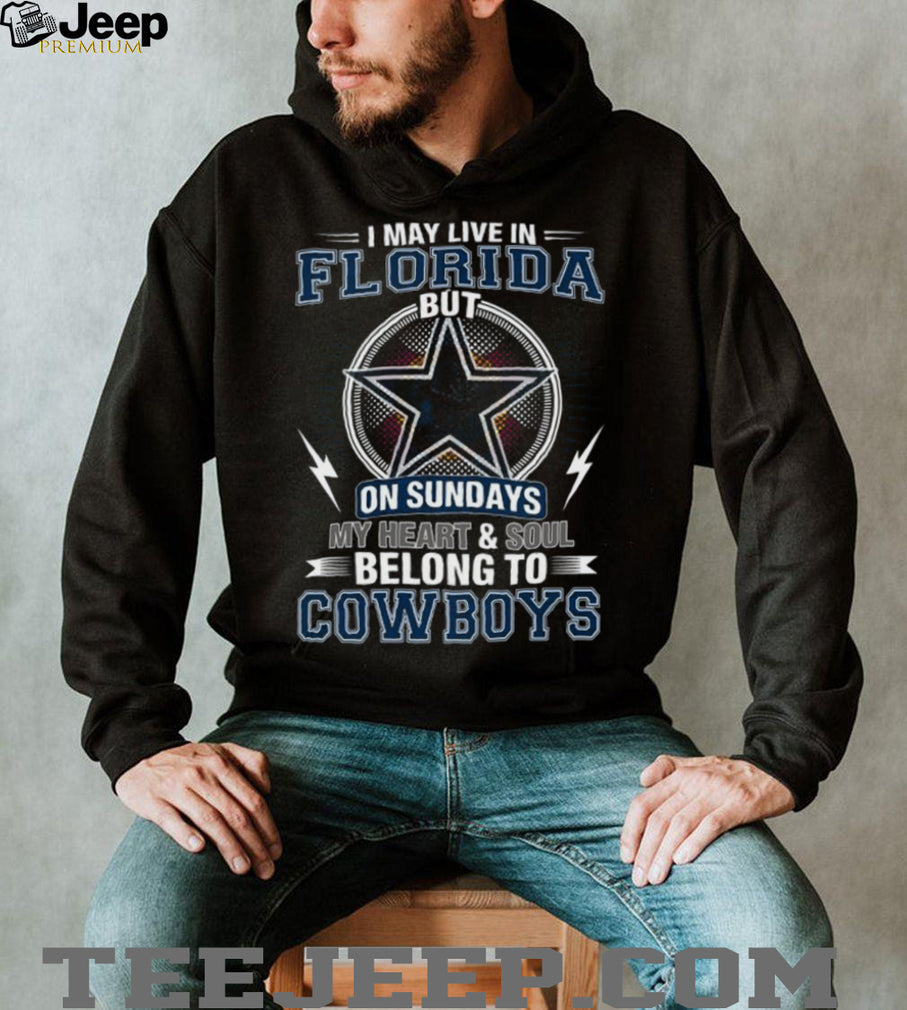 I May Live In Florida But My Heart Belongs To Dallas Cowboys T Shirt