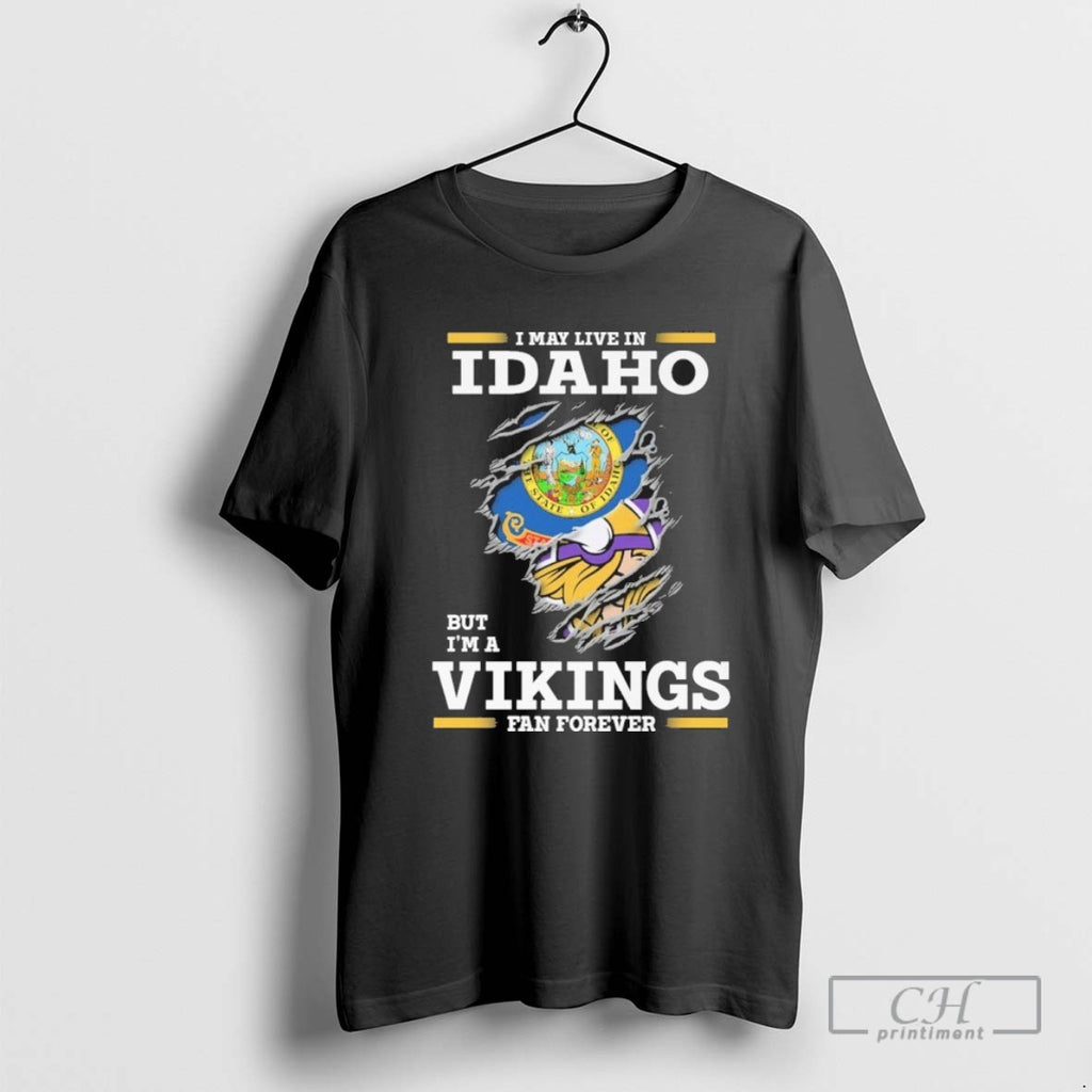 I May Live In Idaho But Im A Vikings Fan Forever