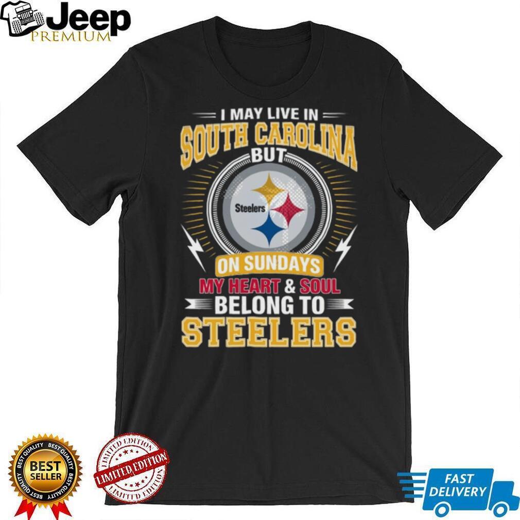 I May Live In South Carolina But My Heart Belongs To Pittsburgh ST Shirtlers T Shirt