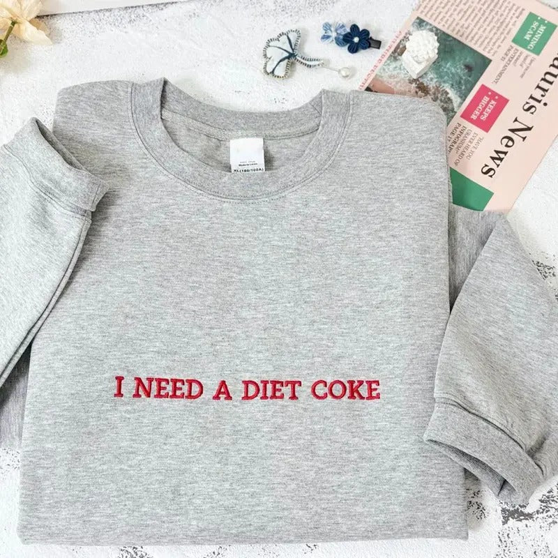 I NEED A DIET COKE Embroidered Sweatshirt, Custom Text Embroidery Cozy Unisex Crewneck, Funny Soda Lover Shirt, Coke Lover Hoodie