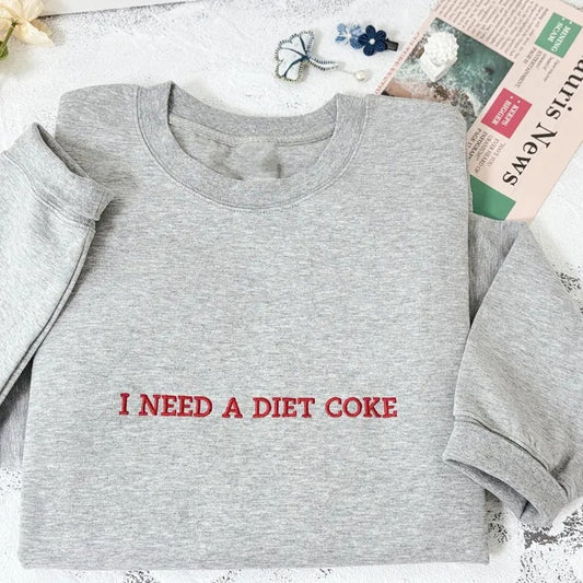 I NEED A DIET COKE Embroidered Sweatshirt, Diet Coke Sweatshirt, I Need A Diet Coke Shirt, Coke Sweatshirt, Coke Shirt,...