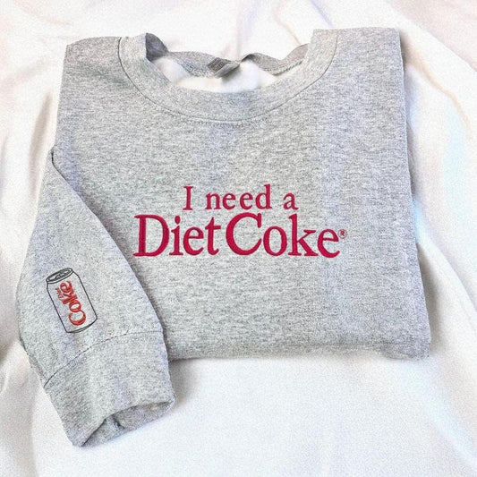 I Need A Diet Coke Embroidered Sweatshirt for Bestie, Embroidered Diet Coke Shirt, Diet Coke Embroidery, Coke Shirt, BFF Gift