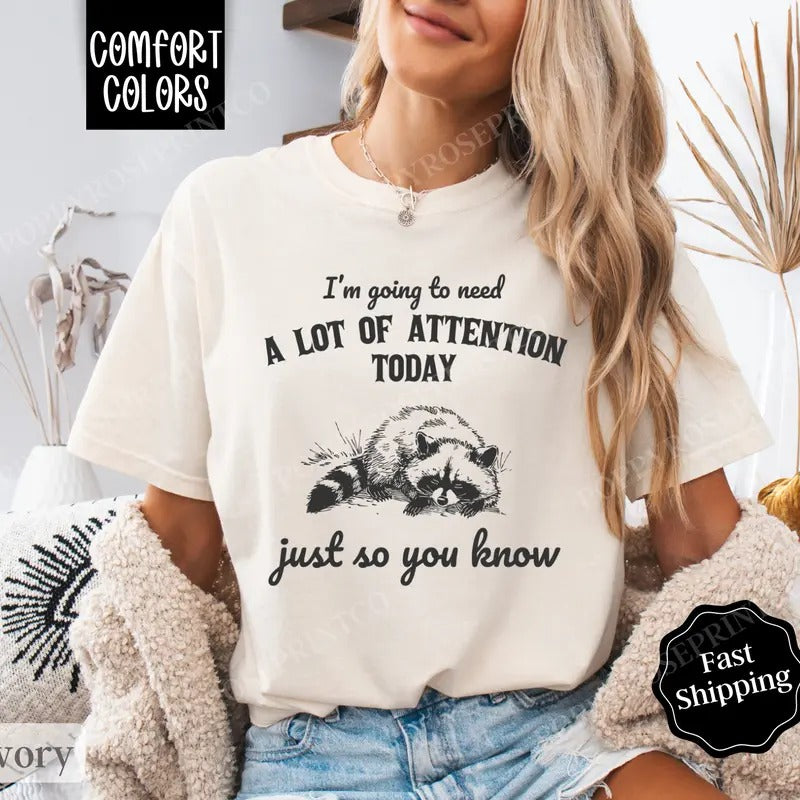 I Need A Lot Of Attention Shirt Comfort Colors, Retro Funny TShirts, Women's Oversized Graphic Tee