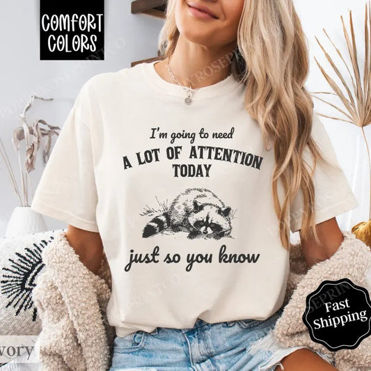 I Need A Lot Of Attention Shirt Comfort Colors, Retro Funny TShirts, Women's Oversized Graphic Tee