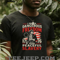 I Prefer Dangerous Freedom Over Peaceful Slavery 1776 American T Shirt