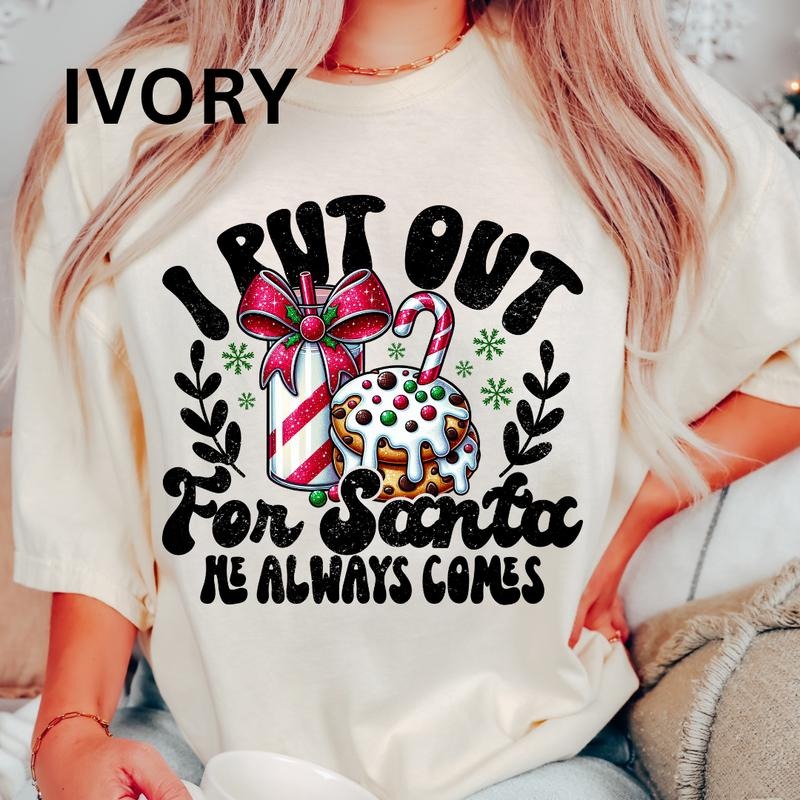 I Put Out For Santa He Always Comes ~ Unisex Apparel Relaxed Fit Printed In The USA Clothing Womenswear Casual Comfort Comfortable