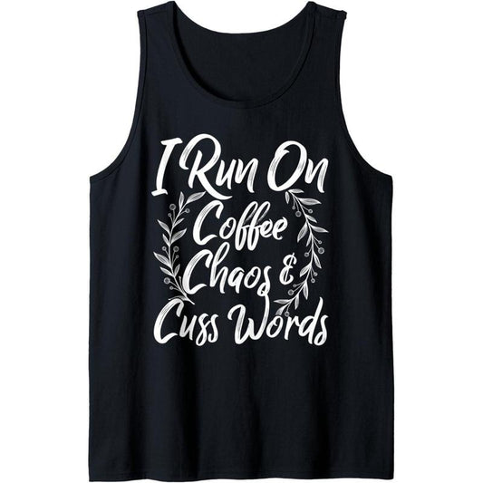 I Run on Coffee Chaos and Cuss Words T-Shirt Funny Mom Top Tank Top MADE IN USA