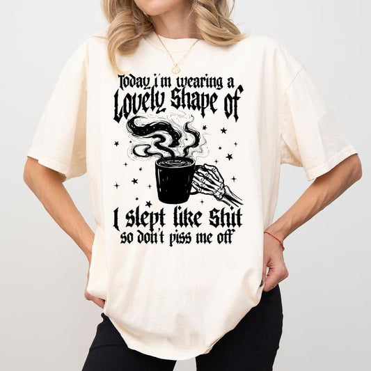 I Slept Like Sh So Don't Piss Me Of Comfort Colors Shirt, Sleep Struggle Unisex Graphic Tee, Funny Snarky Apparel Gift Shirt, Sarcastic Clothing