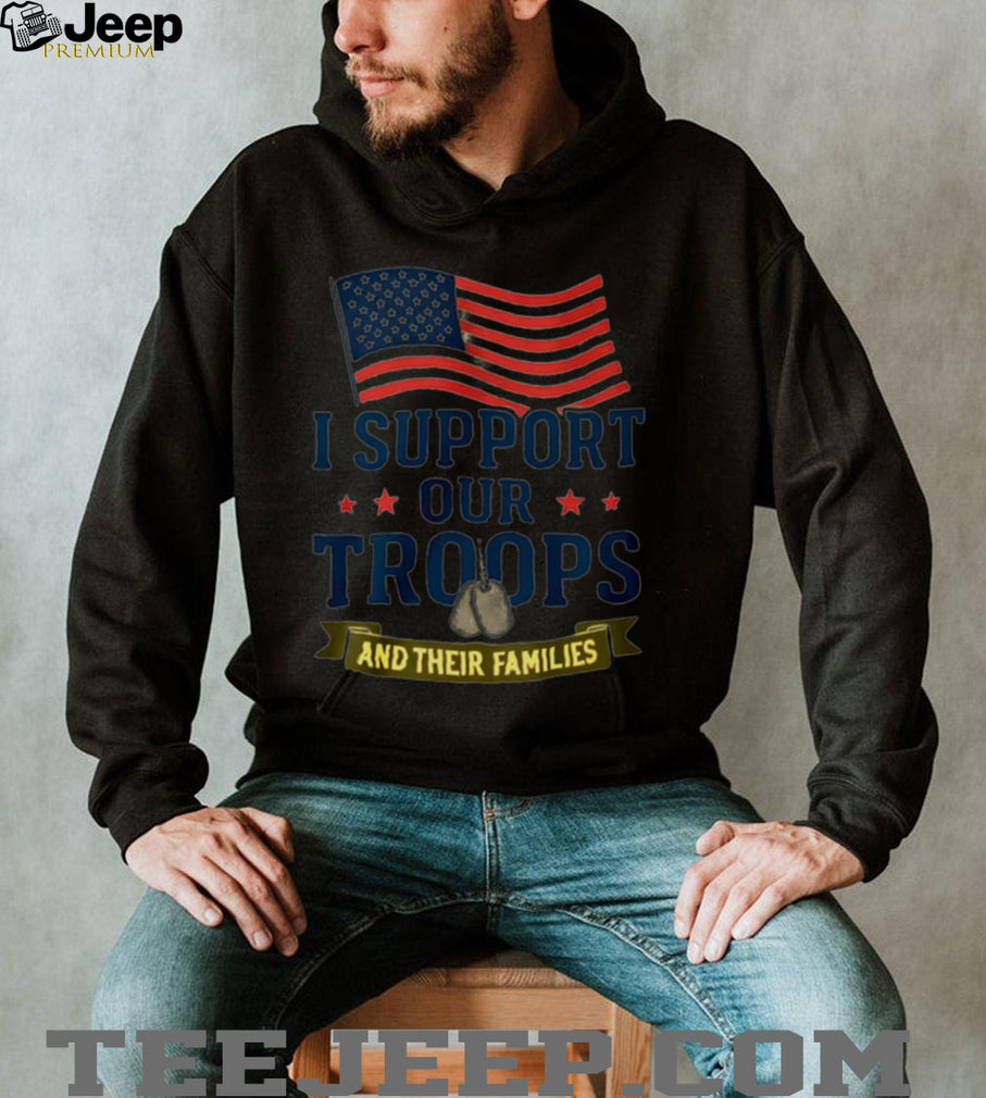 I Support Our Troops And Their Families American Flag Patriotic Military Appreciation Men Women T Shirt
