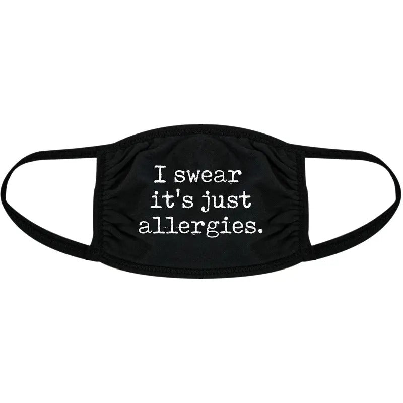 I Swear It's Just Allergies Face Mask Funny Crying Nose And Mouth Covering Funny Masks for Adults Funny Sarcastic  Novelty Masks for Adults Black