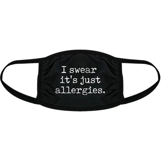 I Swear It's Just Allergies Face Mask Funny Crying Nose And Mouth Covering Funny Masks for Adults Funny Sarcastic  Novelty Masks for Adults Black