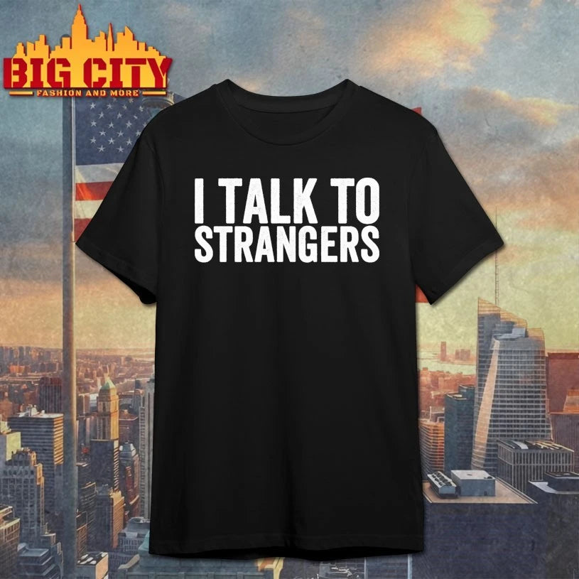 I Talk To Strangers White Font shirt