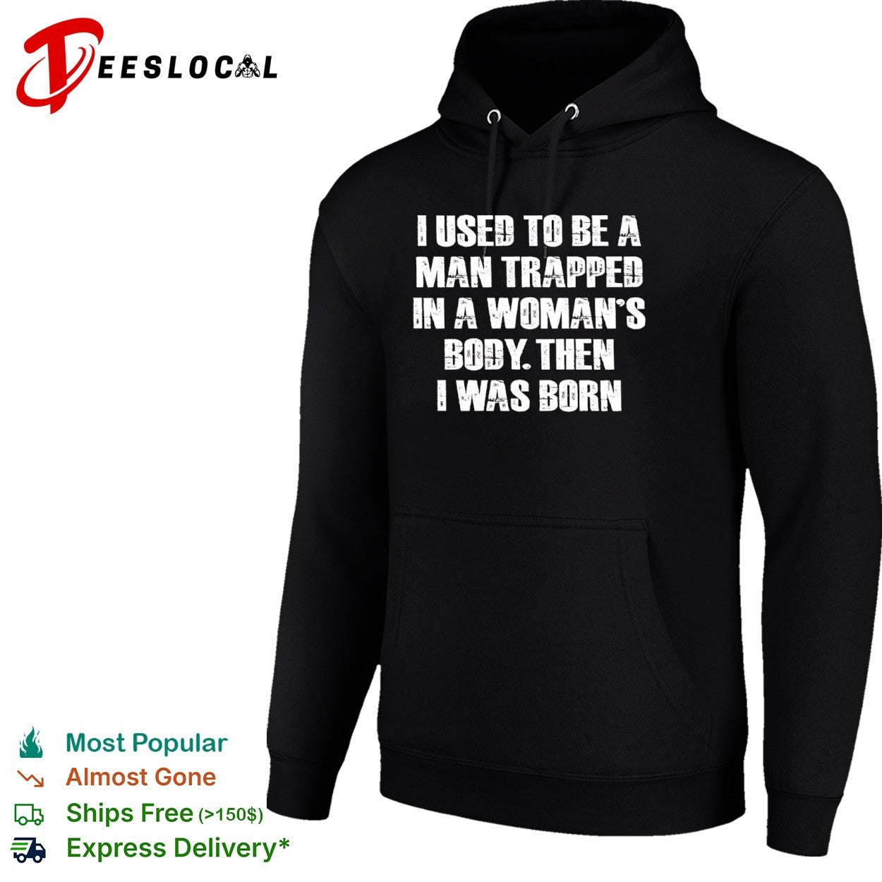 I Used to Be a Man Trapped in a Woman’s Body Then I Was Born shirt
