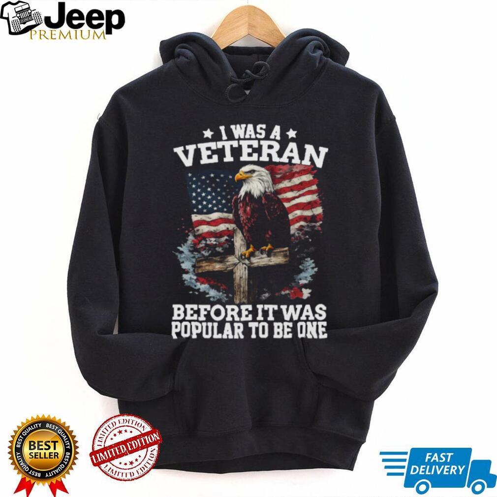 I Was A Veteran Before It Was Popular Eagle American Flag T Shirt