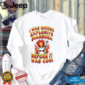 I Was Having Explosive Diarrhea Before It Was Cool Shirt