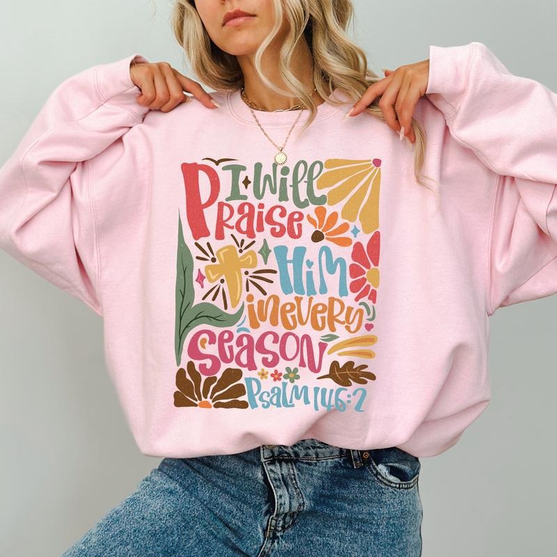I Will Praise Him in Every Season Christian Sweatshirt, Vintage Floral Thanksgiving Crewneck, Fall Religious Sweaters, Bible Verse, Jesus Apparel