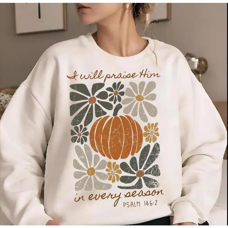 I Will Praise Him in every season Thanksgiving Sweatshirt, Hoodie, T - Shirt, Autumn Sublimation, Fall Thanksgiving Shirt, Boho Christmas Holiday Shirt
