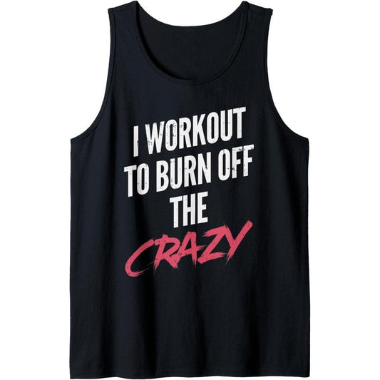 I Work Out To Burn Off The Crazy Funny Workout Fitness Women Tank Top Made in USA