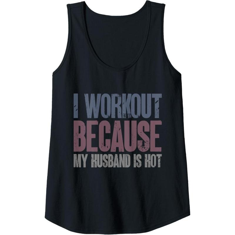 I Workout Because My Husband Is Hot Funny Gym Trainer Lover Tank Top Made in USA T-Shirts, Hoodie, Sweatshirt