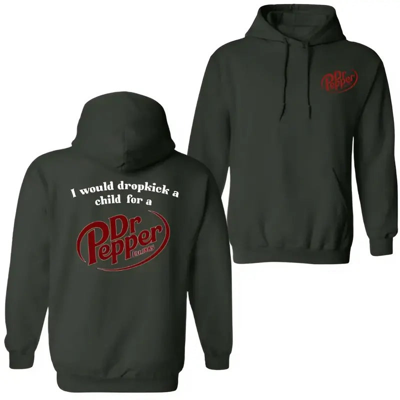 I Would Dropkick A Child For A Dr. Pepper Hoodie Sweatshirt T-Shirt, For Men And Women, Trendy Shirt | WearSparks.com