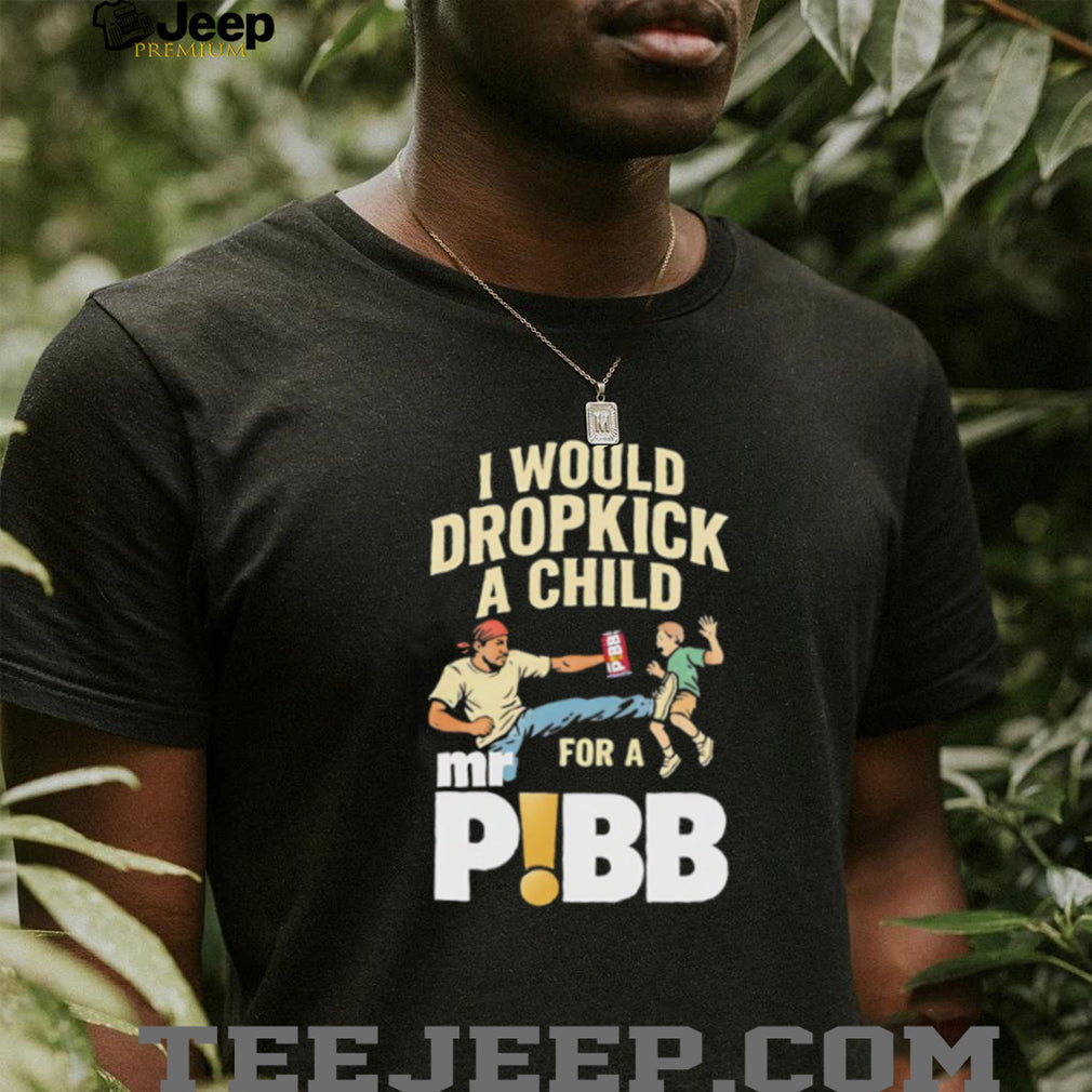 I Would Dropkick A Child For A Mr Pibb Funny Soda Meme Graphic T Shirt